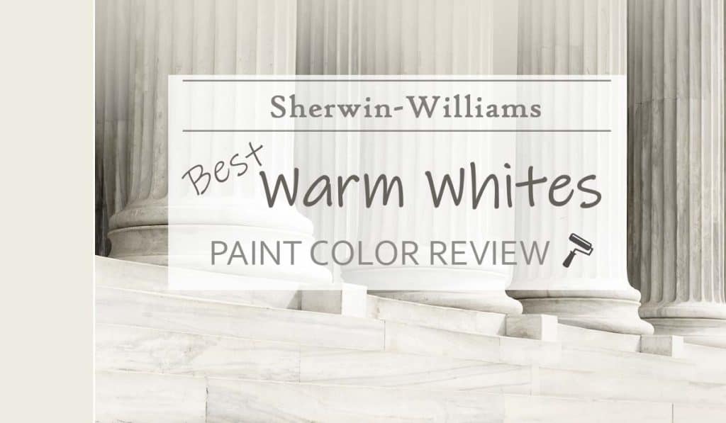 Sherwin Williams Warm White Paint Colors Most Popular + My Favorites